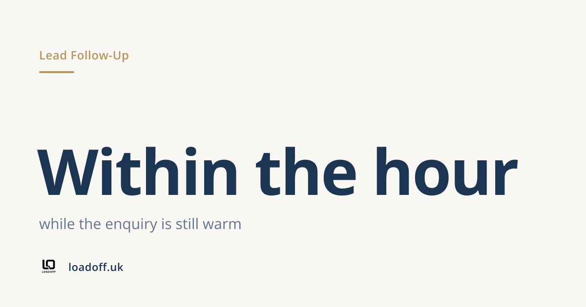Within the hour: while the enquiry is still warm